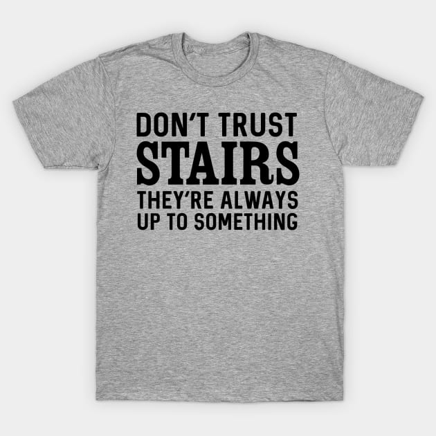 Don't trust stairs T-Shirt by Blister